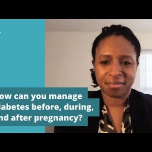 How can you manage diabetes before, during, and after pregnancy?