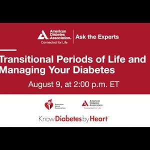Ask the Experts: Transitional Periods of Life and Managing Your Diabetes
