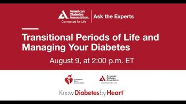 Ask the Experts: Transitional Periods of Life and Managing Your Diabetes